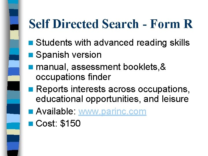 Self Directed Search - Form R n Students with advanced reading skills n Spanish
