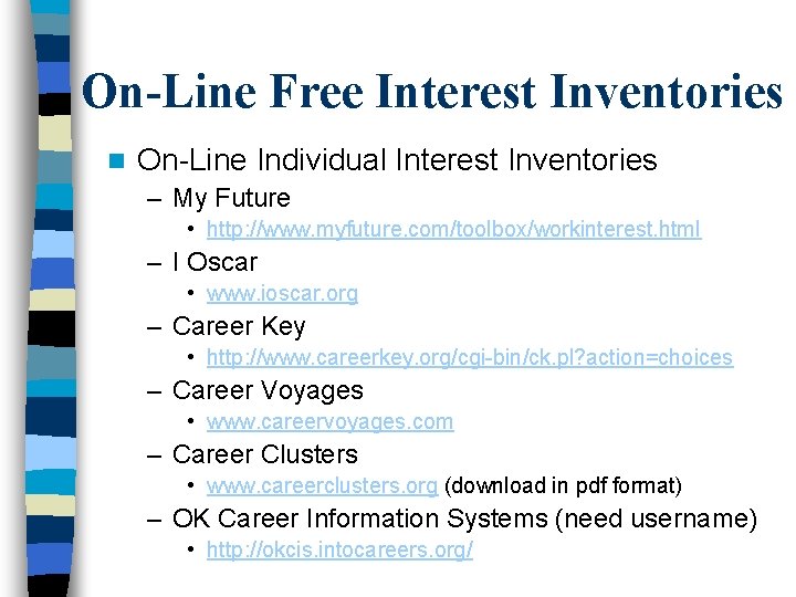 On-Line Free Interest Inventories n On-Line Individual Interest Inventories – My Future • http: