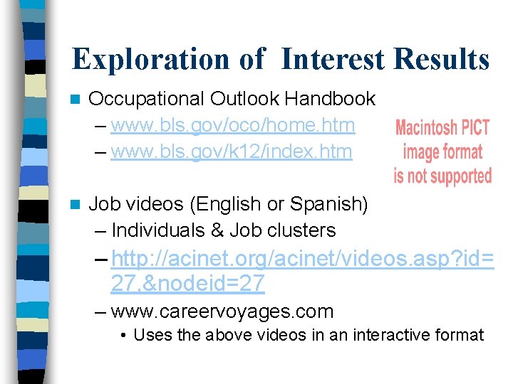 Exploration of Interest Results n Occupational Outlook Handbook – www. bls. gov/oco/home. htm –