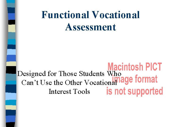 Functional Vocational Assessment Designed for Those Students Who Can’t Use the Other Vocational Interest