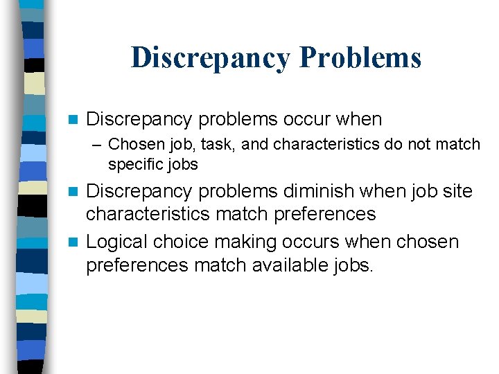 Discrepancy Problems n Discrepancy problems occur when – Chosen job, task, and characteristics do