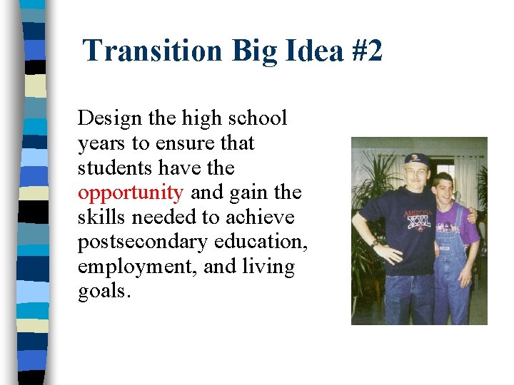 Transition Big Idea #2 Design the high school years to ensure that students have