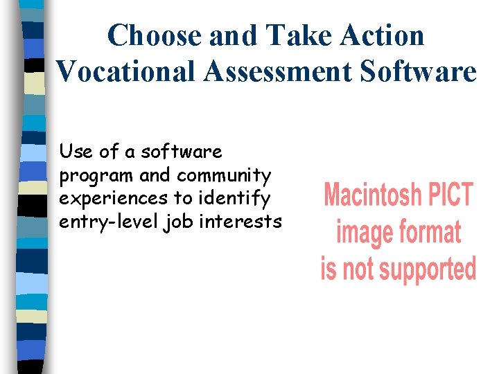Choose and Take Action Vocational Assessment Software Use of a software program and community