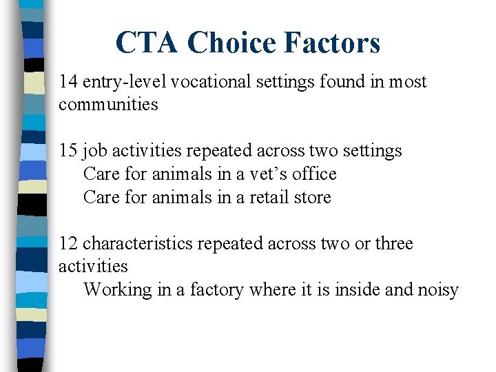 CTA Choice Factors 14 entry-level vocational settings found in most communities 15 job activities