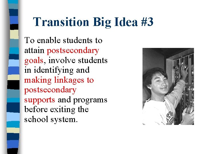 Transition Big Idea #3 To enable students to attain postsecondary goals, involve students in