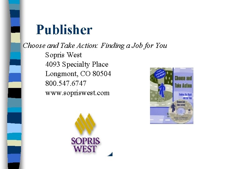 Publisher Choose and Take Action: Finding a Job for You Sopris West 4093 Specialty