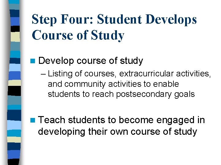 Step Four: Student Develops Course of Study n Develop course of study – Listing