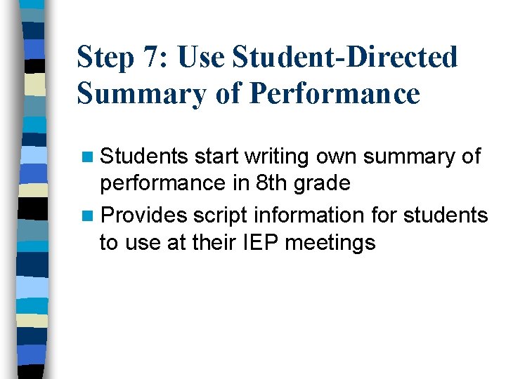 Step 7: Use Student-Directed Summary of Performance n Students start writing own summary of