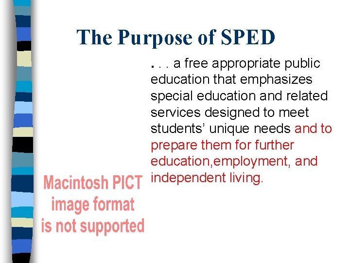 The Purpose of SPED. . . a free appropriate public education that emphasizes special