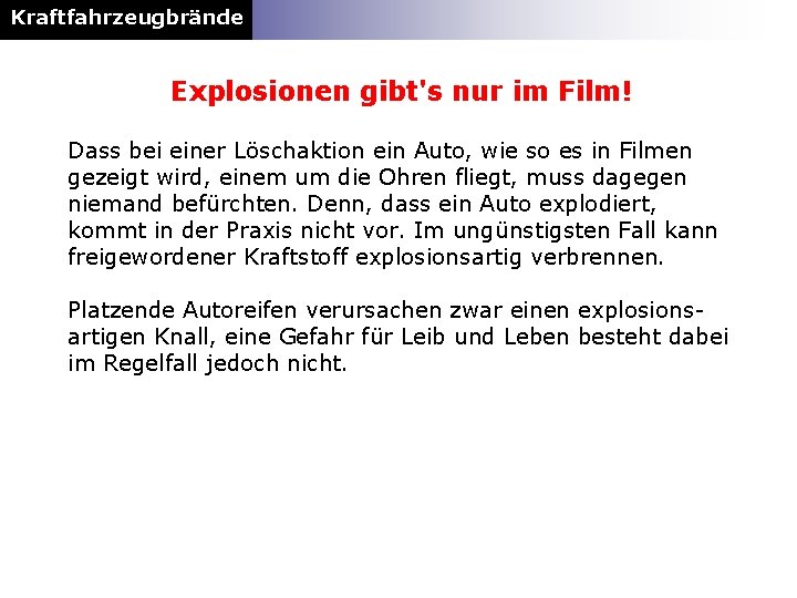 Kraftfahrzeugbrände Explosionen gibt's nur im Film! Dass bei einer Löschaktion ein Auto, wie so