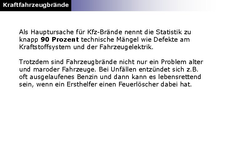 Kraftfahrzeugbrände Als Hauptursache für Kfz-Brände nennt die Statistik zu knapp 90 Prozent technische Mängel