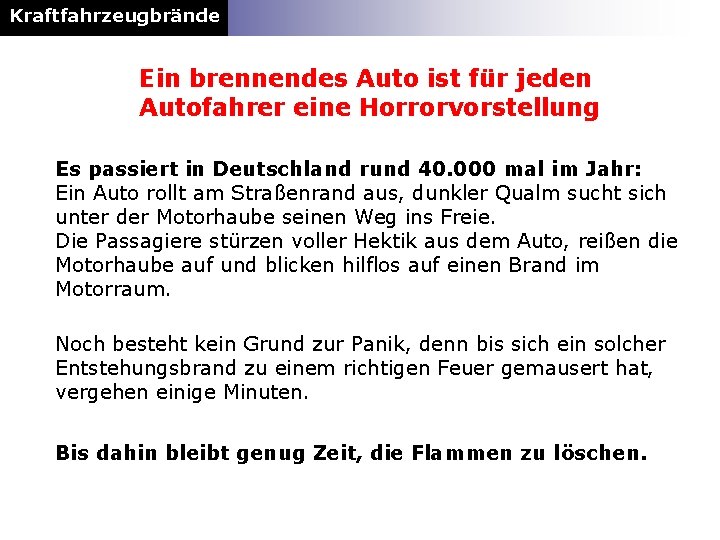 Kraftfahrzeugbrände Ein brennendes Auto ist für jeden Autofahrer eine Horrorvorstellung Es passiert in Deutschland