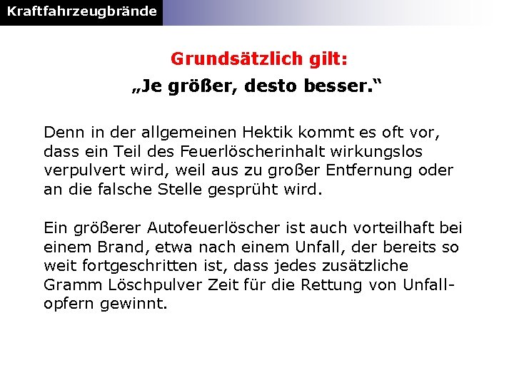 Kraftfahrzeugbrände Grundsätzlich gilt: „Je größer, desto besser. “ Denn in der allgemeinen Hektik kommt