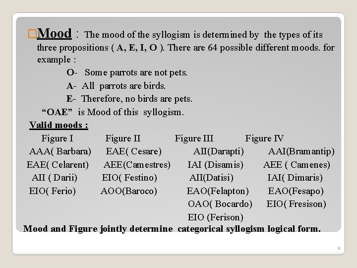 �Mood : The mood of the syllogism is determined by the types of its �Mood : The mood of the syllogism is determined by the types of its