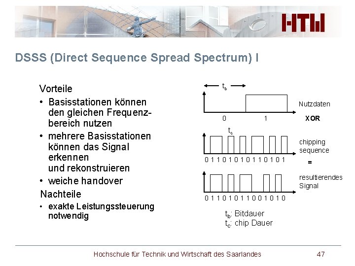 DSSS (Direct Sequence Spread Spectrum) I Vorteile • Basisstationen können den gleichen Frequenzbereich nutzen