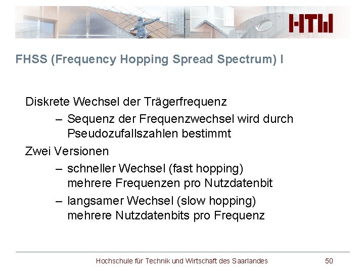 FHSS (Frequency Hopping Spread Spectrum) I Diskrete Wechsel der Trägerfrequenz – Sequenz der Frequenzwechsel