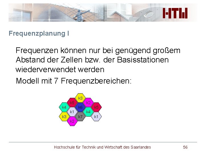 Frequenzplanung I Frequenzen können nur bei genügend großem Abstand der Zellen bzw. der Basisstationen