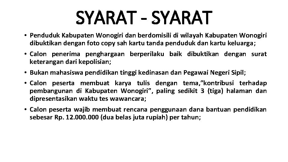 SYARAT - SYARAT • Penduduk Kabupaten Wonogiri dan berdomisili di wilayah Kabupaten Wonogiri dibuktikan