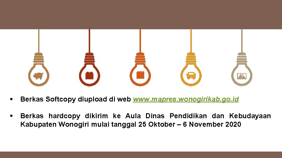 § Berkas Softcopy diupload di web www. mapres. wonogirikab. go. id § Berkas hardcopy