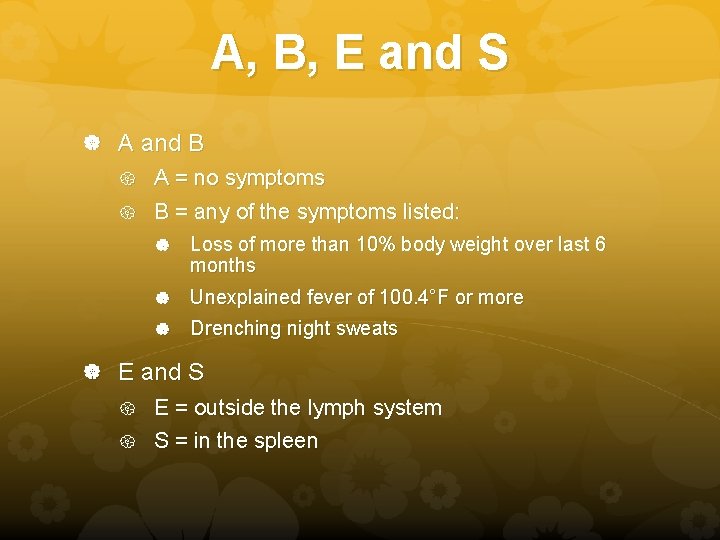 A, B, E and S A and B A = no symptoms B =