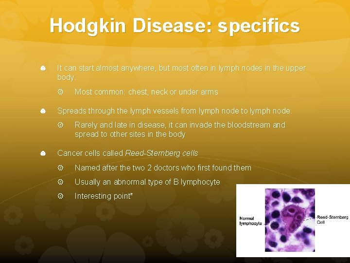Hodgkin Disease: specifics It can start almost anywhere, but most often in lymph nodes