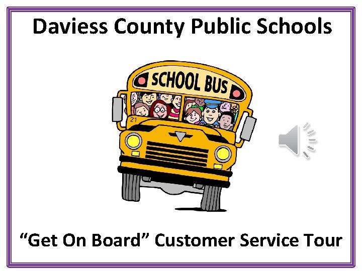 Daviess County Public Schools “Get On Board” Customer Service Tour 