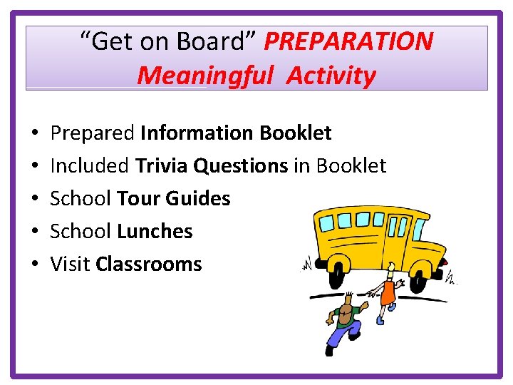 “Get on Board” PREPARATION Meaningful Activity • • • Prepared Information Booklet Included Trivia