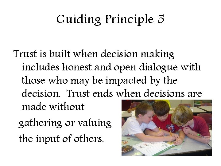 Guiding Principle 5 Trust is built when decision making includes honest and open dialogue