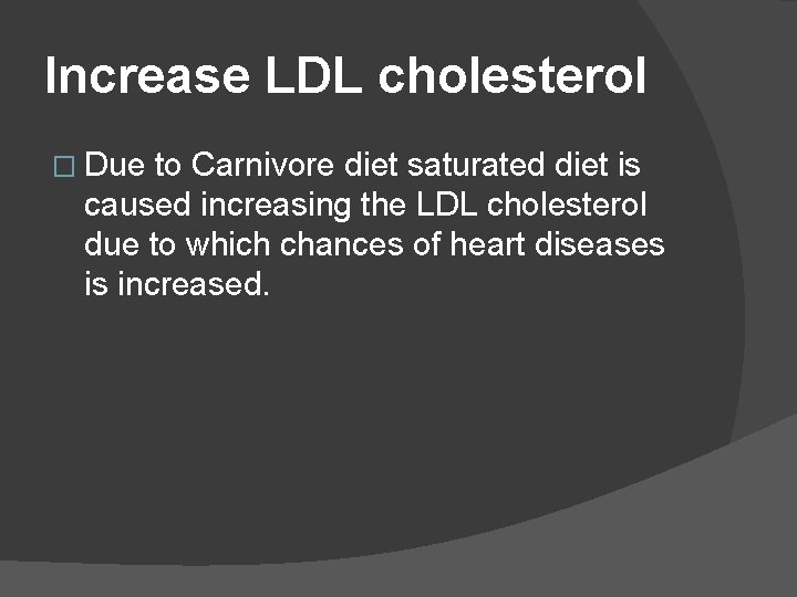 Increase LDL cholesterol � Due to Carnivore diet saturated diet is caused increasing the