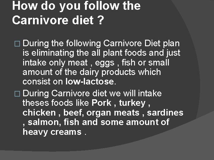 How do you follow the Carnivore diet ? � During the following Carnivore Diet