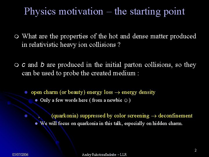 Physics motivation – the starting point m What are the properties of the hot