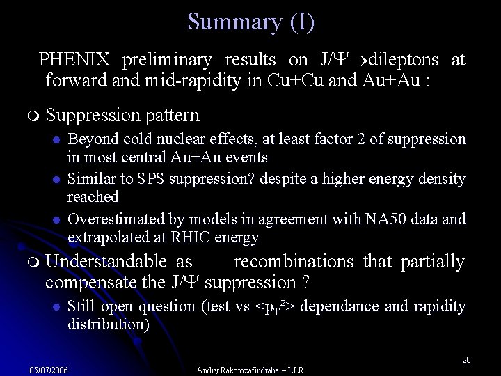 Summary (I) PHENIX preliminary results on J/ dileptons at forward and mid-rapidity in Cu+Cu