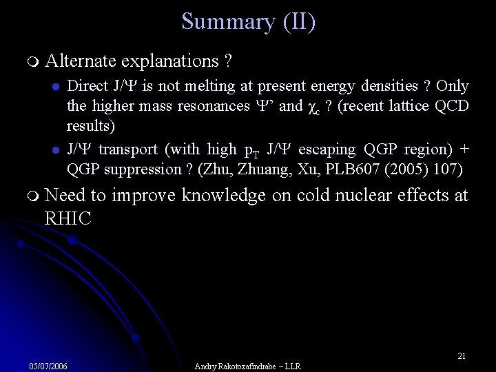 Summary (II) m Alternate explanations ? l l m Direct J/ is not melting