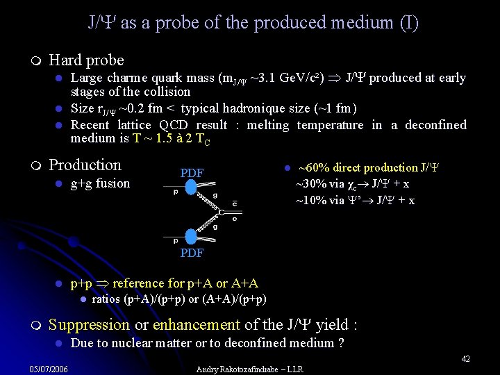 J/ as a probe of the produced medium (I) m Hard probe l l