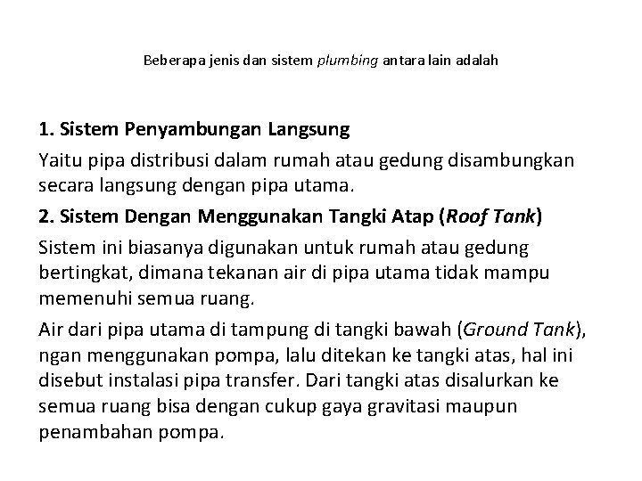 Beberapa jenis dan sistem plumbing antara lain adalah 1. Sistem Penyambungan Langsung Yaitu pipa