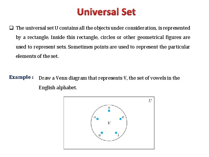 Universal Set q The universal set U contains all the objects under consideration, is