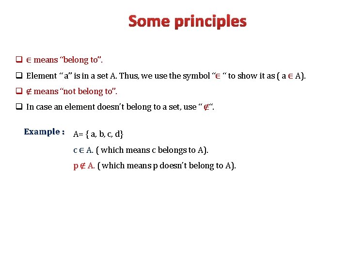 Some principles q ∈ means “belong to”. q Element “ a” is in a