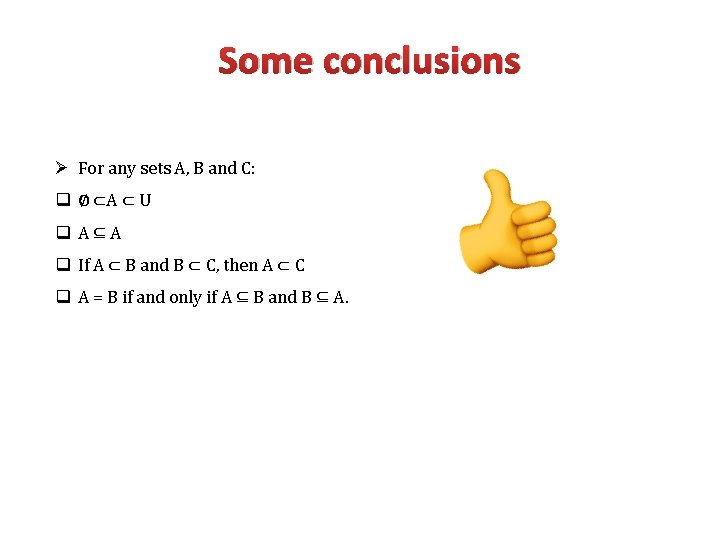 Some conclusions Ø For any sets A, B and C: q ∅ ⊂A ⊂