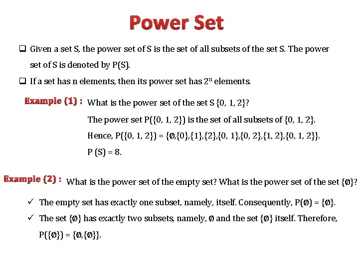 Power Set q Given a set S, the power set of S is the