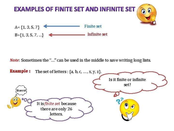 A= {1, 3, 5, 7} B={1, 3, 5, 7, …} Finite set Infinite set