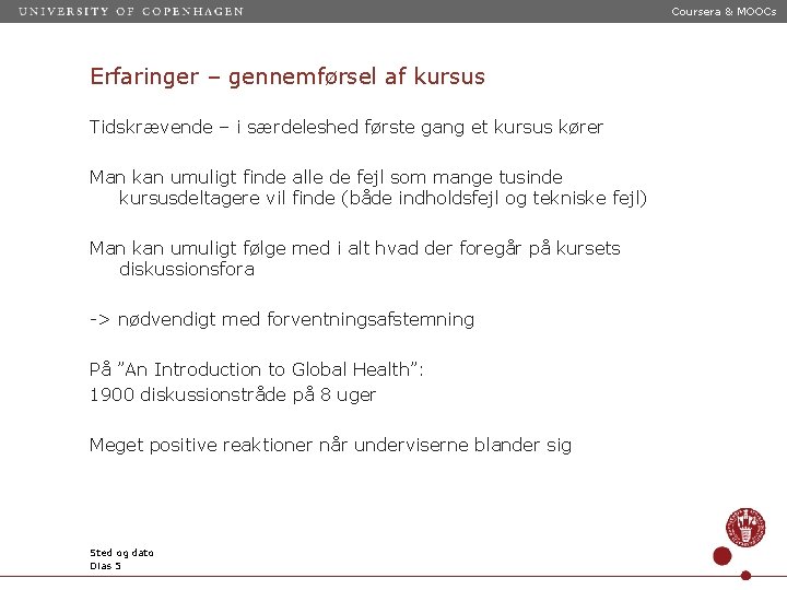 Coursera & MOOCs Erfaringer – gennemførsel af kursus Tidskrævende – i særdeleshed første gang