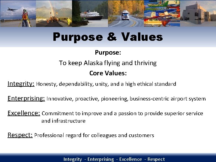 Purpose & Values Purpose: To keep Alaska flying and thriving Core Values: Integrity: Honesty,