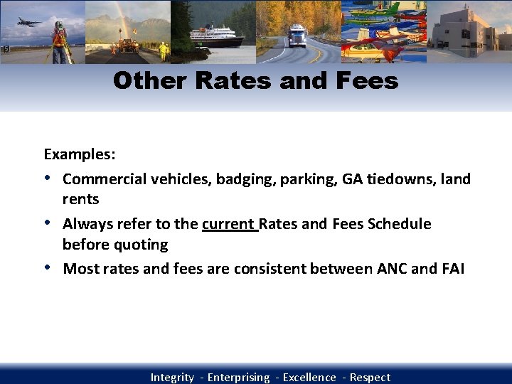 Other Rates and Fees Examples: • Commercial vehicles, badging, parking, GA tiedowns, land rents