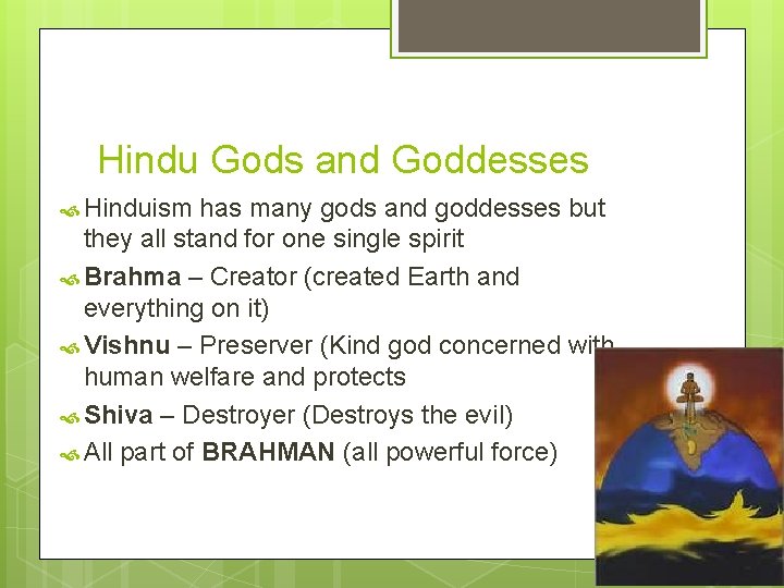 Hindu Gods and Goddesses Hinduism has many gods and goddesses but they all stand