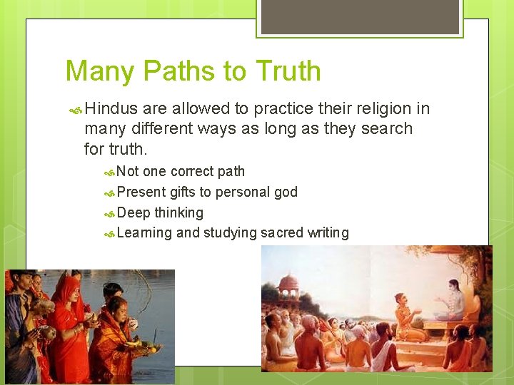 Many Paths to Truth Hindus are allowed to practice their religion in many different