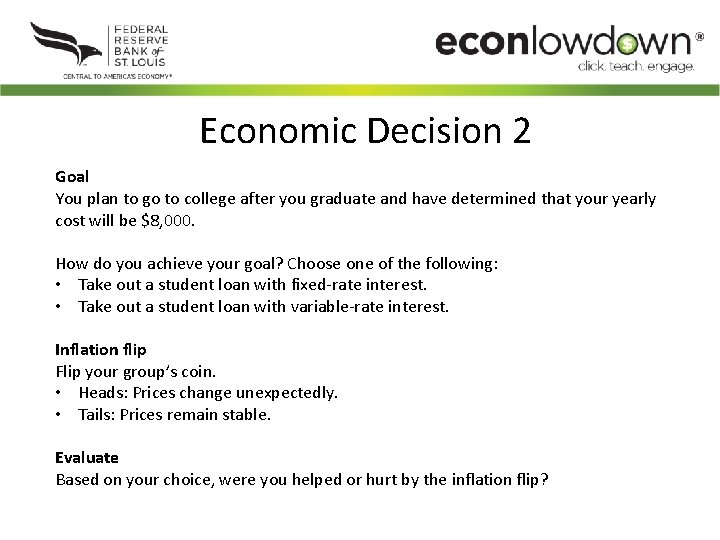 Economic Decision 2 Goal You plan to go to college after you graduate and