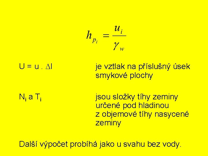  U = u. l je vztlak na příslušný úsek smykové plochy Ni a