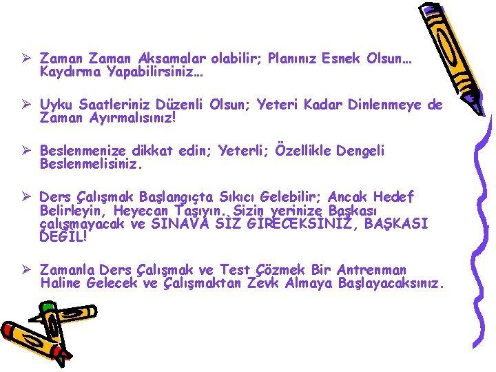 Ø Zaman Aksamalar olabilir; Planınız Esnek Olsun… Kaydırma Yapabilirsiniz… Ø Uyku Saatleriniz Düzenli Olsun;