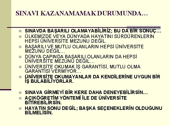 SINAVI KAZANAMAMAK DURUMUNDA… n SINAVDA BAŞARILI OLAMAYABİLİRİZ; BU DA BİR SONUÇ… n ÜLKEMİZDE VEYA