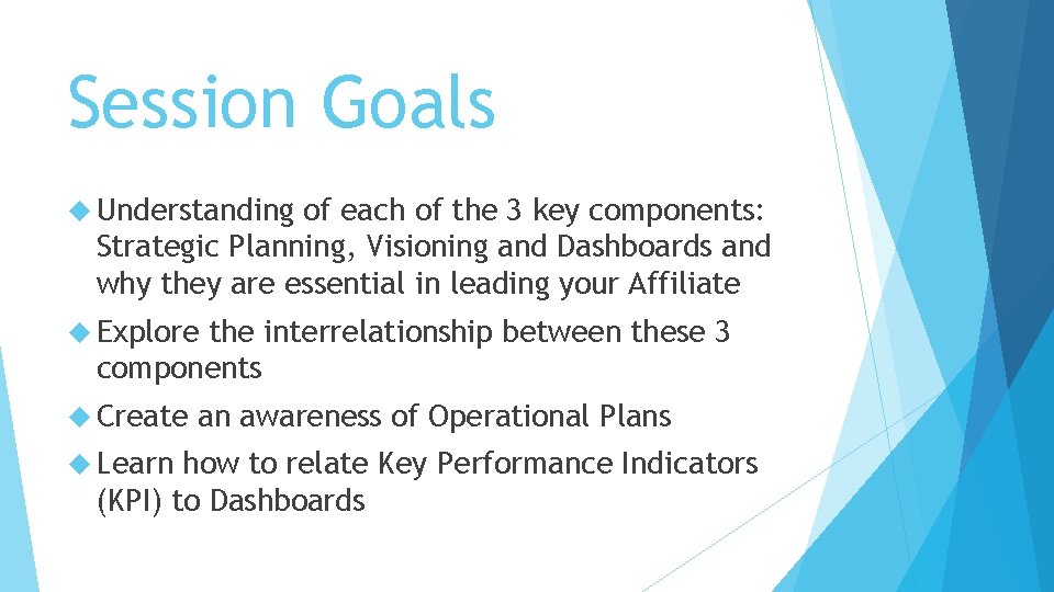 Session Goals Understanding of each of the 3 key components: Strategic Planning, Visioning and